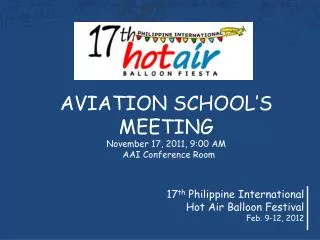 17 th Philippine International Hot Air Balloon Festival Feb. 9-12, 2012