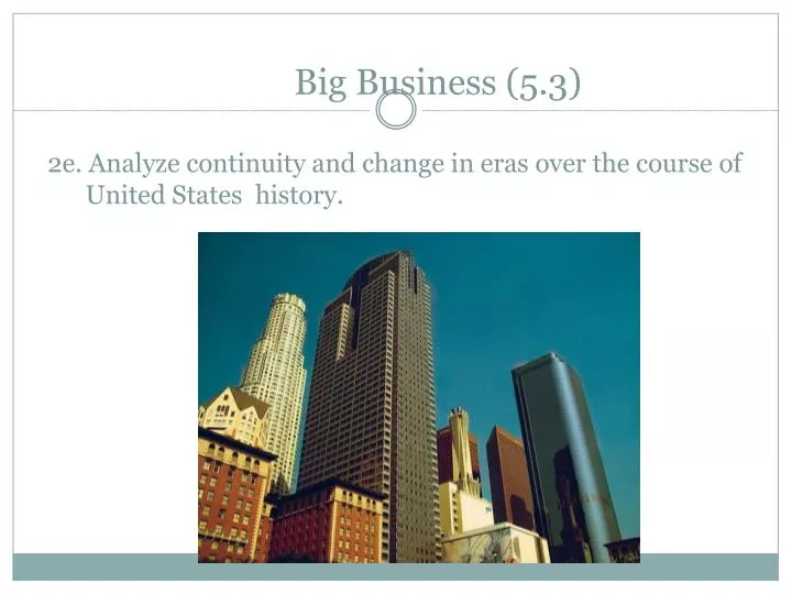 big business 5 3 2e analyze continuity and change in eras over the course of united states history