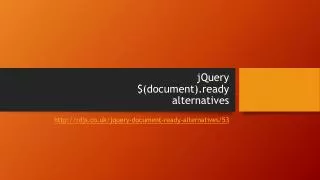 jQuery $( document).ready alternatives