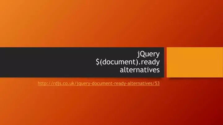 jquery document ready alternatives