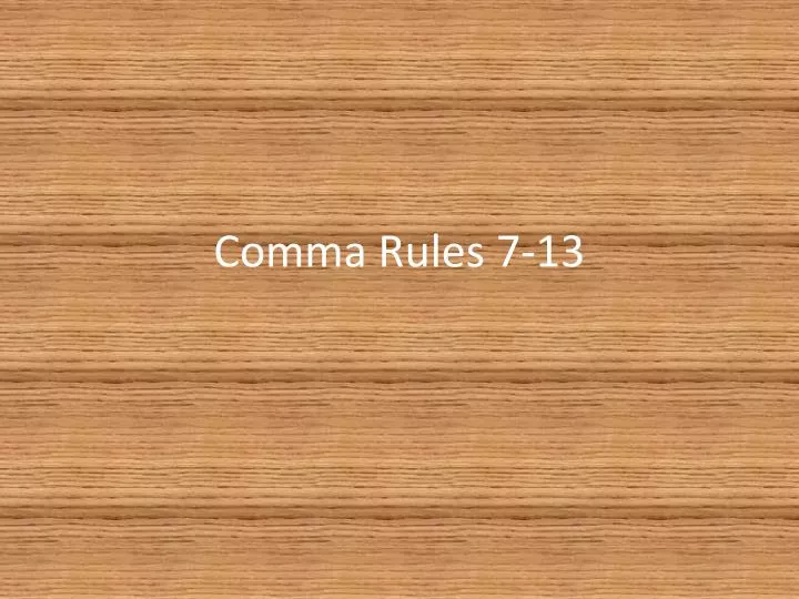 comma rules 7 13