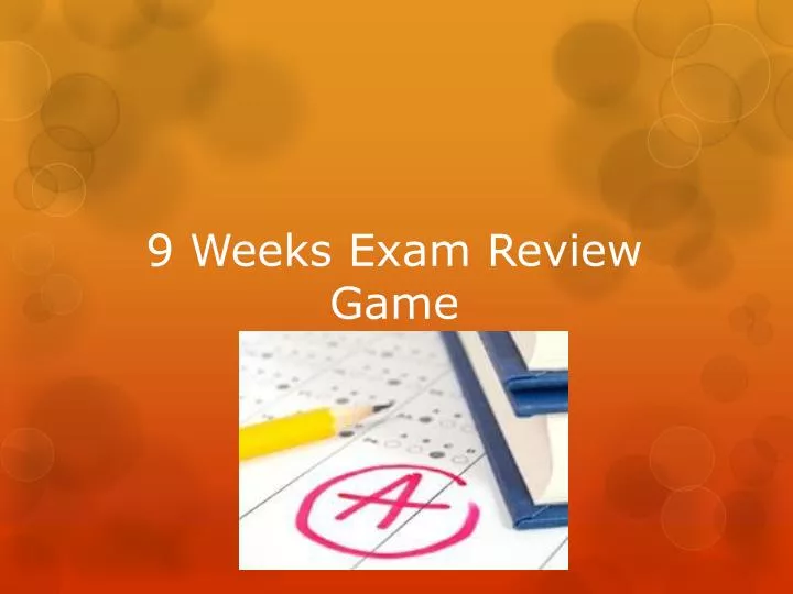 9 weeks exam review game