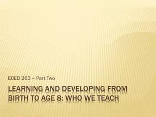 Learning and Developing from Birth to Age 8: Who we teach