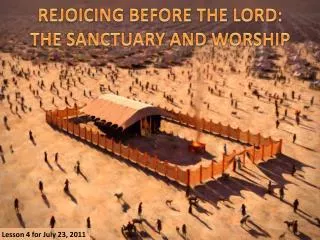 REJOICING BEFORE THE LORD: THE SANCTUARY AND WORSHIP