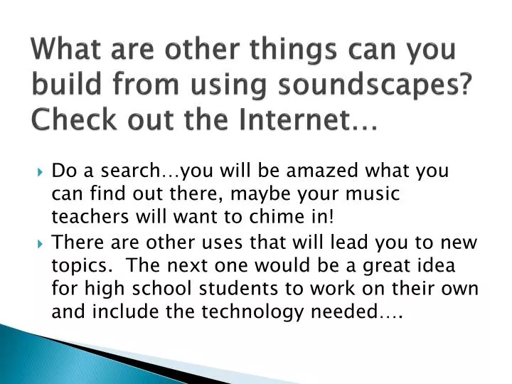 what are other things can you build from using soundscapes check out the internet