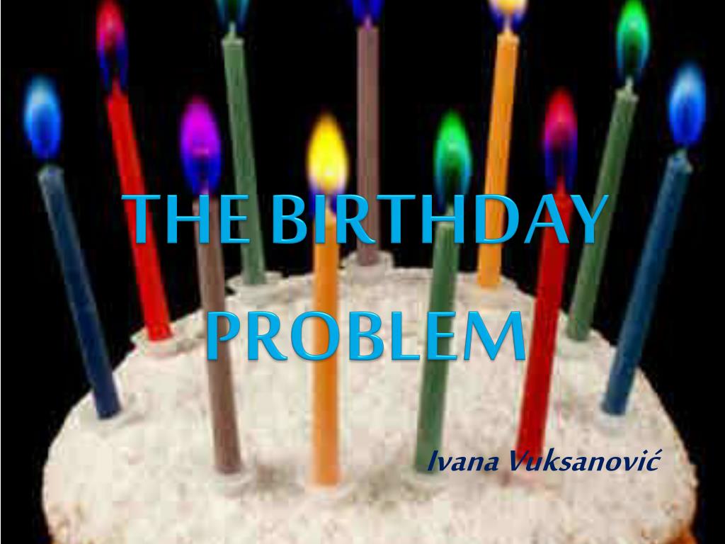 PPT - THE BIRTHDAY PROBLEM PowerPoint Presentation, free download - ID ...