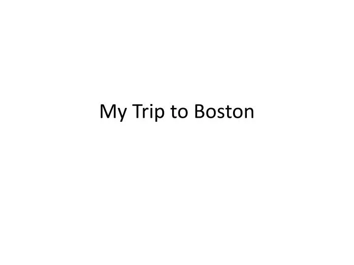 my trip to boston