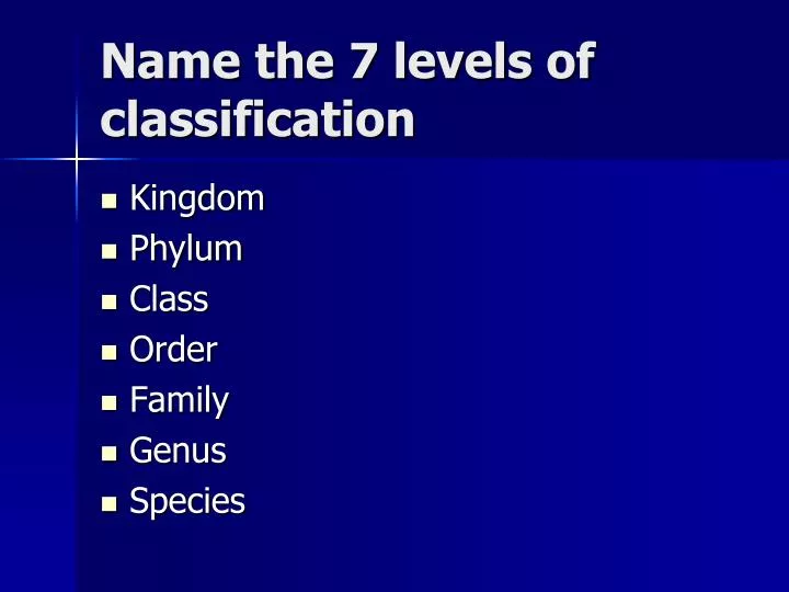 name the 7 levels of classification
