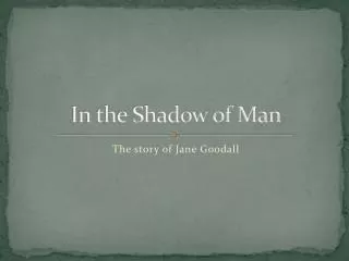 In the Shadow of Man
