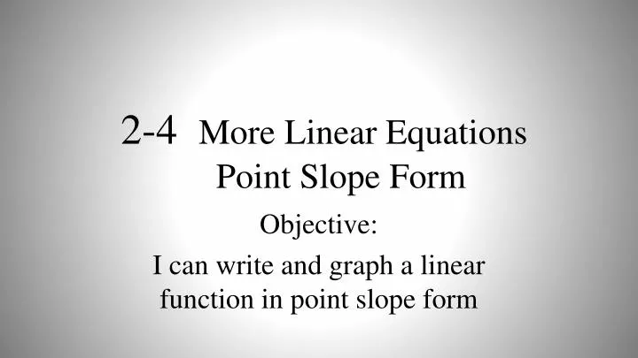 2 4 more linear equations point slope form