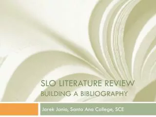 SLO LITERATURE REVIEW Building a bibliography