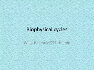 Biophysical cycles