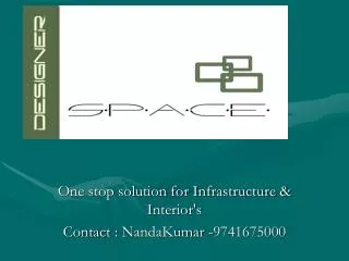 One stop solution for Infrastructure &amp; Interior's Contact : NandaKumar -9741675000