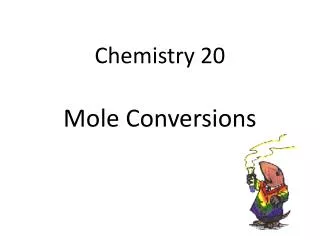 Chemistry 20 Mole Conversions