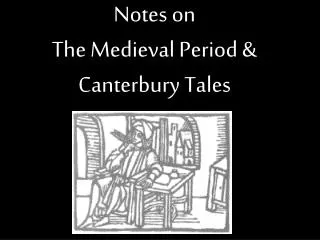 Notes on The Medieval Period &amp; Canterbury Tales