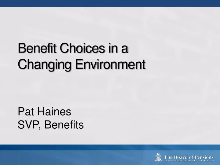 benefit choices in a changing environment