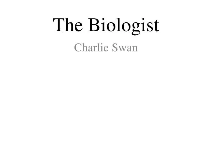 the biologist