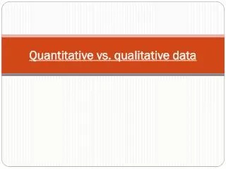 Quantitative vs. qualitative data