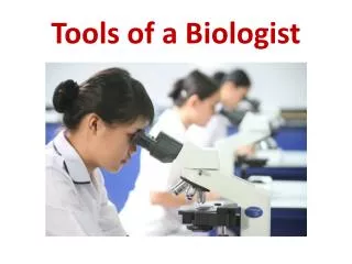 Tools of a Biologist