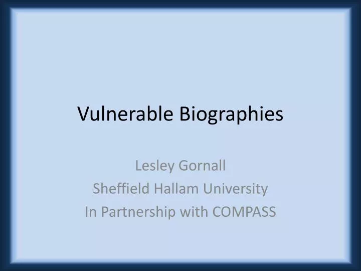 vulnerable biographies