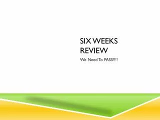 Six Weeks Review