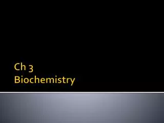 Ch 3 Biochemistry