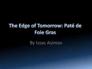 The Edge of Tomorrow: Paté de Foie Gras