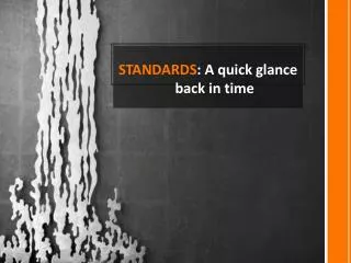 STANDARDS : A quick glance back in time