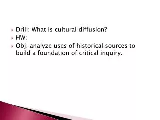 Drill : What is cultural diffusion? HW:
