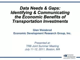 Glen Weisbrod Economic Development Research Group, Inc. Presented at: TRB Joint Summer Meeting