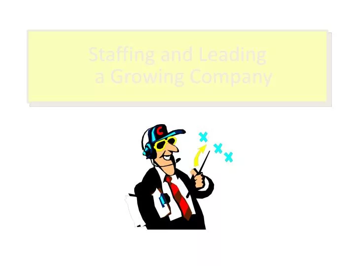 staffing and leading a growing company