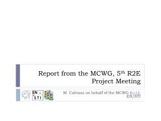 Report from the MCWG, 5 th R2E Project Meeting