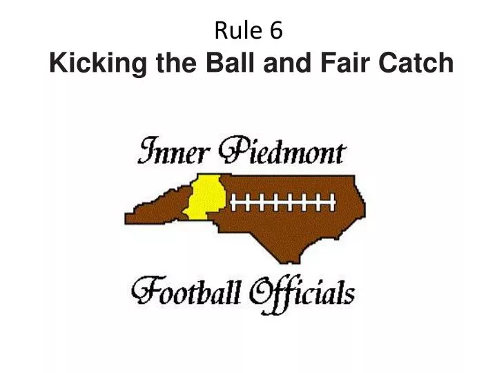 rule 6 kicking the ball and fair catch