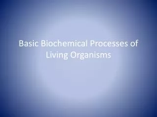 basic biochemical processes of living organisms