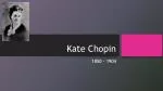 Kate Chopin - slide 1