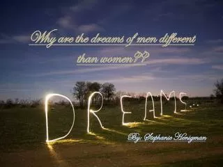 Why are the dreams of men different than women??
