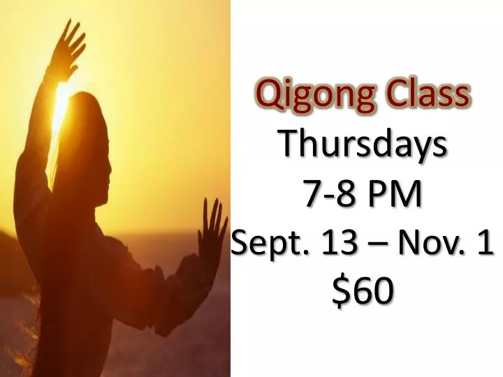 qigong class thursdays 7 8 pm sept 13 nov 1 60