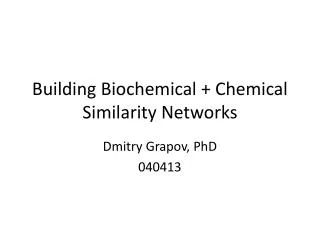 Building Biochemical + Chemical Similarity Networks