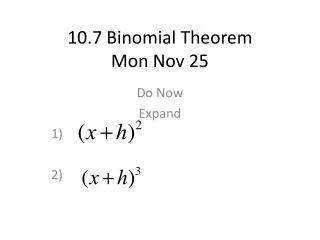 10.7 Binomial Theorem Mon Nov 25