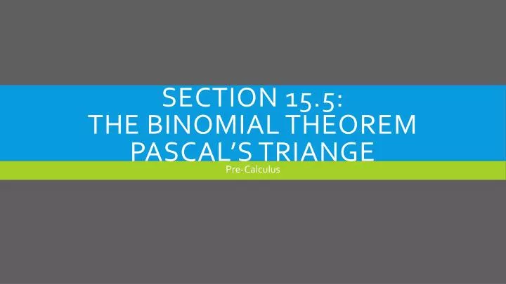 section 15 5 the binomial theorem pascal s triange