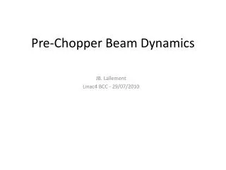 Pre -Chopper Beam Dynamics
