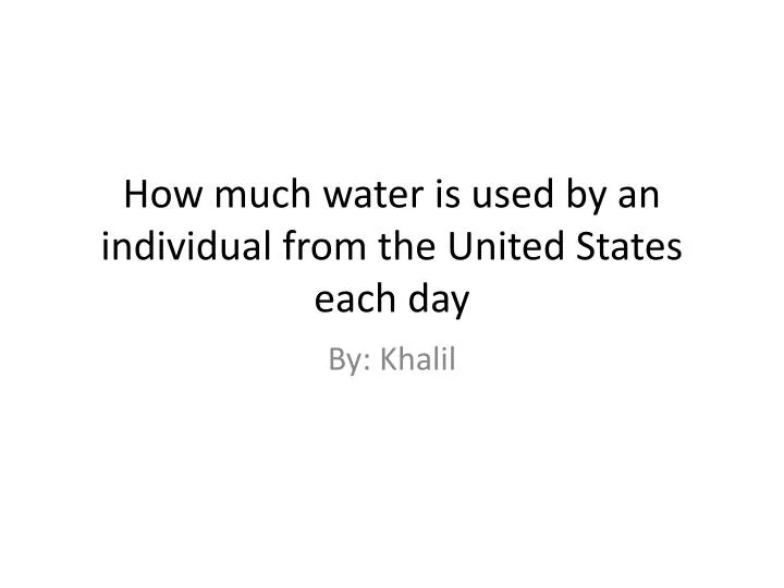 how much water is used by an individual from the united states each day