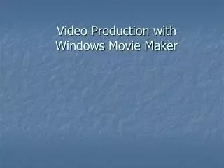 Video Production with Windows Movie Maker