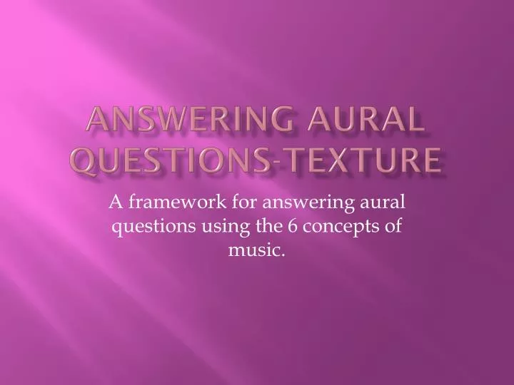 answering aural questions texture