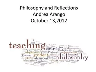 Philosophy and Reflections Andrea Arango October 13,2012