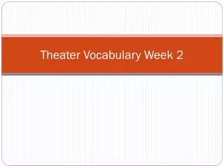 Theater Vocabulary Week 2