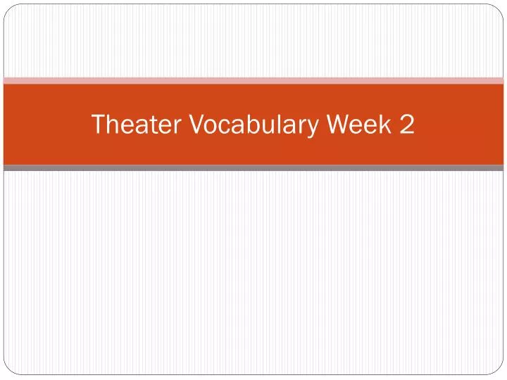 theater vocabulary week 2