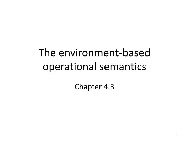 the environment based operational semantics