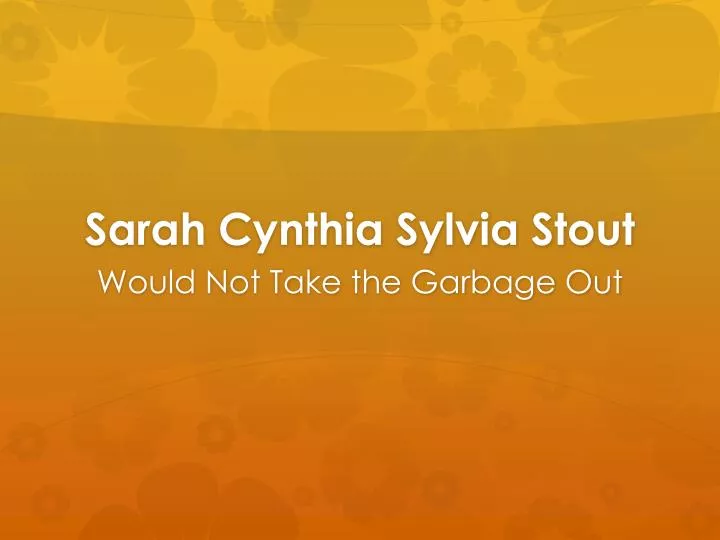 sarah cynthia sylvia stout