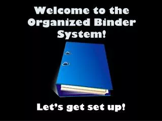 Welcome to the Organized Binder System!